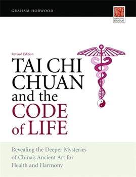 Paperback Tai CHI Chuan and the Code of Life: Revealing the Deeper Mysteries of China's Ancient Art for Health and Harmony (Revised Edition) Book