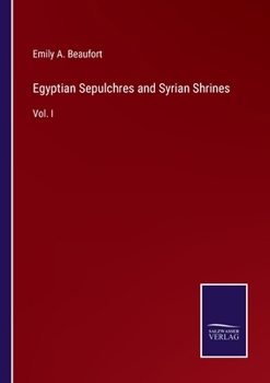 Paperback Egyptian Sepulchres and Syrian Shrines: Vol. I Book