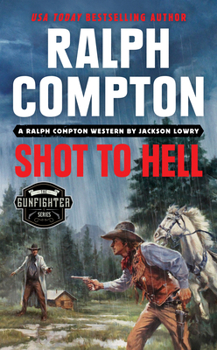 Ralph Compton Shot to Hell - Book #11 of the Gunfighter