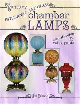 Hardcover 19th Century Patterned Art Glass Chamber Lamps Identification & Value Guide Book