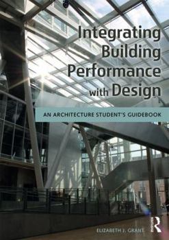 Paperback Integrating Building Performance with Design: An Architecture Student's Guidebook Book