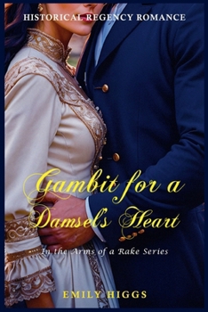 Gambit for a Damsel's Heart: A Historical Regency Romance Novel (In the Arms of a Rake)