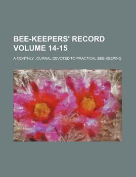 Paperback Bee-keepers' record Volume 14-15 ; a monthly journal devoted to practical bee-keeping .... Book