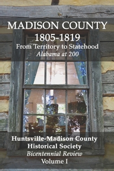 Paperback Madison County 1805-1819: From Territory to Statehood: Bicentennial Review Volume I Book