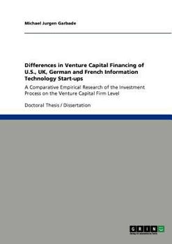 Paperback Venture Capital Financing of U.S., UK, German and French IT Start-ups: A Comparative Empirical Research of the Investment Process on the Venture Capit Book