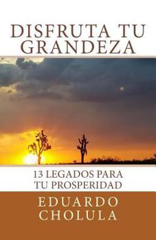 Paperback Disfruta Tu Grandeza: 13 Legados para tu prosperidad [Spanish] Book
