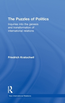 Hardcover The Puzzles of Politics: Inquiries into the Genesis and Transformation of International Relations Book