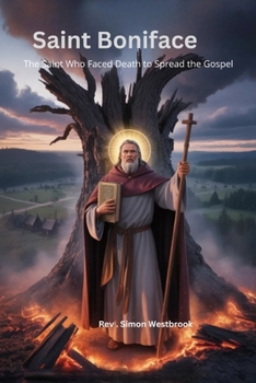 SAINT BONIFACE: The Saint Who Faced Death to Spread the Gospel