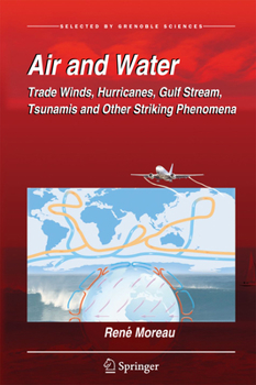Hardcover Air and Water: Trade Winds, Hurricanes, Gulf Stream, Tsunamis and Other Striking Phenomena Book