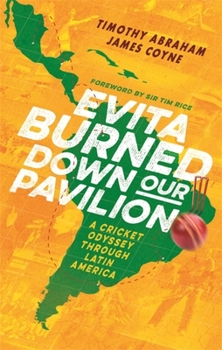 Paperback Evita Burned Down Our Pavilion: A Cricket Odyssey Through Latin America Book