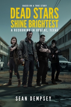 Paperback Dead Stars Shine Brightest: A Reckoning in Uvalde, Texas Book