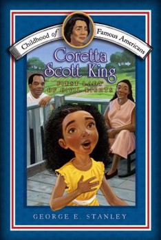 Coretta Scott King: First Lady of Civil Rights (Childhood of Famous Americans) - Book  of the Childhood of Famous Americans