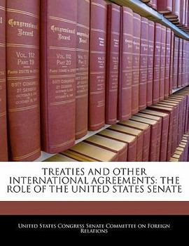 Paperback Treaties and Other International Agreements: The Role of the United States Senate Book