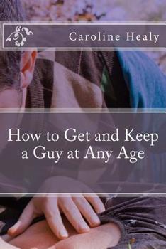 Paperback How to Get and Keep a Guy at Any Age Book