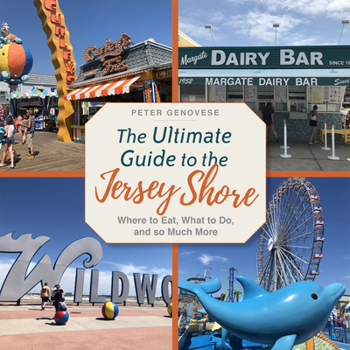 Hardcover The Ultimate Guide to the Jersey Shore: Where to Eat, What to Do, and So Much More Book