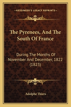 Paperback The Pyrenees, And The South Of France: During The Months Of November And December, 1822 (1823) Book