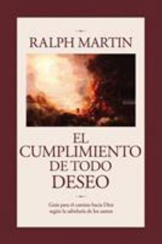 The Fulfillment of All Desire: A Guidebook for the Journey to God Based on the Wisdom of the Saints