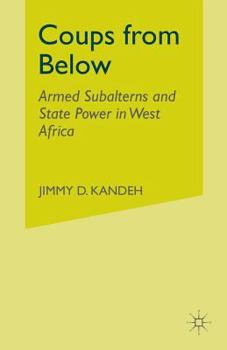 Paperback Coups from Below: Armed Subalterns and State Power in West Africa Book