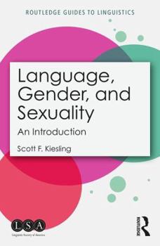 Language, Gender, and Sexuality: An Introduction - Book  of the Routledge Guides to Linguistics