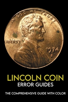 Paperback Lincoln Coin Error Guides: The Comprehensive Guide With Color: Collecting Lincoln Cents Book