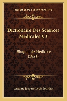 Paperback Dictionaire Des Sciences Medicales V3: Biographie Medicale (1821) [French] Book