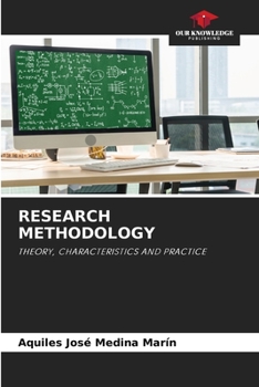 RESEARCH METHODOLOGY: THEORY, CHARACTERISTICS AND PRACTICE
