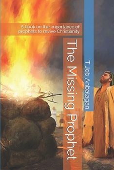 Paperback The Missing Prophet: A book on the importance of prophets to revive Christianity Book