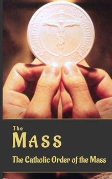 Paperback The Mass: The Catholic Order of The Mass (Revised Edition) Book