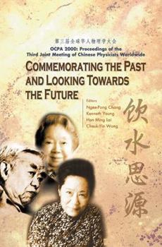 Hardcover Commemorating the Past and Looking Towards the Future (Ocpa 2000) - Proceedings of the Third Joint Meeting of Chinese Physicists Worldwide Book