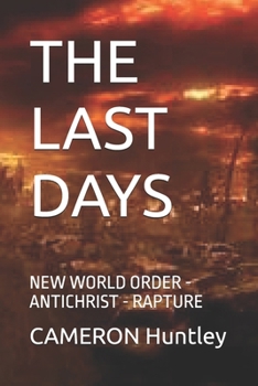 Paperback The Last Days: New World Order - Antichrist - Rapture Book