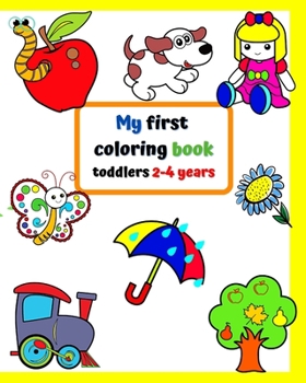 Paperback My first coloring book toddlers 2-4 years: Big and simple pictures with familiar things around kids. Book