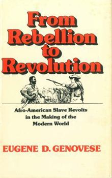 Hardcover From Rebellion to Revolution: Afro-American Slave Revolts in the Making of the Modern World Book