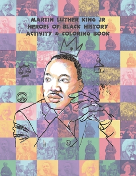 Paperback Martin Luther King Jr Heroes of Black History Activity & Coloring book: Coloring Book for (ages 8-12) Book