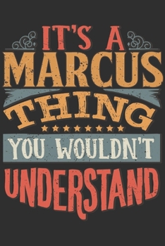 It's A Marcus Thing You Wouldn't Understand: Want To Create An Emotional Moment For A Marcus Family Member ? Show The Marcus's You Care With This ... Surname Planner Calendar Notebook Journal