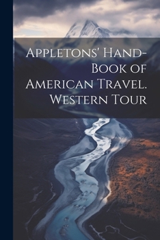 Paperback Appletons' Hand-book of American Travel. Western Tour Book