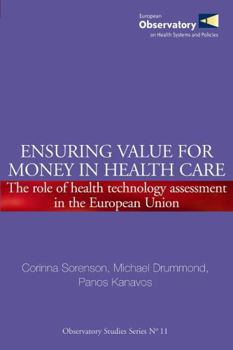 Ensuring value for money in health care: the role of health technology assessment in the European Union