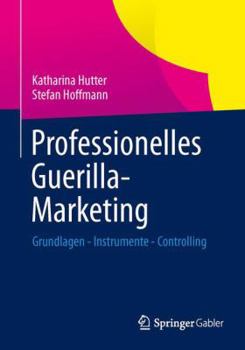 Paperback Professionelles Guerilla-Marketing: Grundlagen - Instrumente - Controlling [German] Book