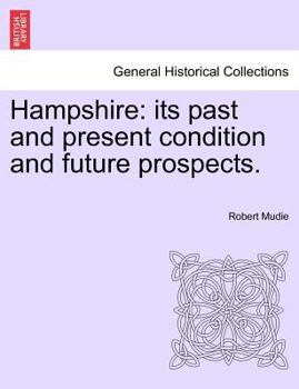Paperback Hampshire: Its Past and Present Condition and Future Prospects. Vol. II Book