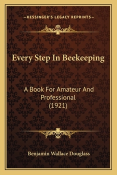 Paperback Every Step In Beekeeping: A Book For Amateur And Professional (1921) Book
