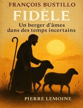 Paperback François Bustillo - Fidèle: Un berger d'âmes dans des temps incertains [French] Book