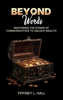 Paperback Beyond Words Mastering The Power Of Communication To Unlock Wealth Book