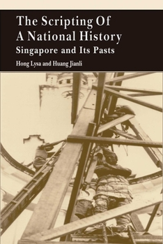 Hardcover The Scripting of a National History: Singapore and Its Pasts Book