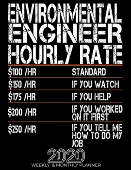 Funny Environmental Engineer Hourly Rate Gift 2020 Planner: High Performance Weekly Monthly Planner To Track Your Progress.Funny Gift For Environmental Engineer - Agenda Calendar 2020 for List, Tracke