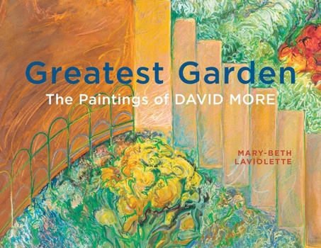 Paperback Greatest Garden: The Paintings of David More Book