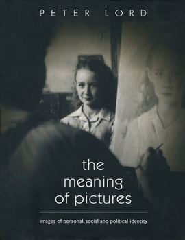 Hardcover The Meaning of Pictures: Hb: Personal, Social and Political Identity Book