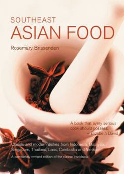 Paperback Southeast Asian Food: Classic and Modern Dishes from Indonesia, Malaysia, Singapore, Thailand, Laos, Cambodia and Vietnam Book