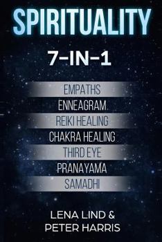 Paperback Spirituality: 7-in-1 - Empaths, Enneagram, Reiki Healing, Chakra Healing, Third Eye, Pranayama, Samadhi Book