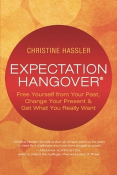 Paperback Expectation Hangover: Free Yourself from Your Past, Change Your Present and Get What You Really Want Book
