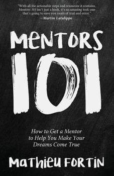 Paperback Mentors 101: How to Get a Mentor to Help You Make Your Dreams Come True Book