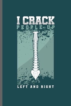 I Crack People Up Left and Right: Cool Backbone design Funny Sayings Blank Journal Gift (6x9) Dot Grid Notebook to write in